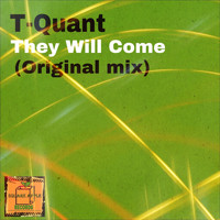 T-Quant - They Will Come