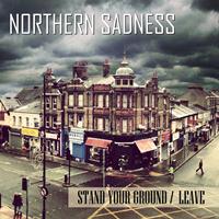 Northern Sadness - Stand Your Ground / Leave