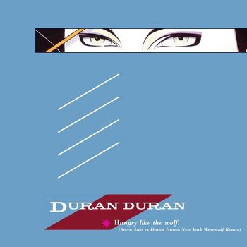Duran Duran - Hungry Like the Wolf (Steve Aoki vs. Duran Duran New York Werewolf Remix)
