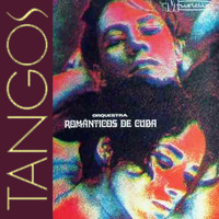 Orquestra Românticos de Cuba - Tangos