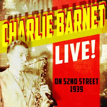 Charlie Barnet - Live! On 52nd Street, 1939