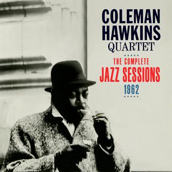 Coleman Hawkins Quartet - The Complete Jazz Sessions, 1962