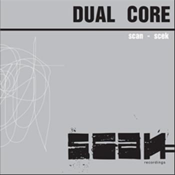 Dual Core - Scan / Scek