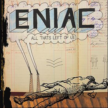 Eniac - All That's Left of Us