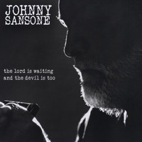 Johnny Sansone - The Lord Is Waiting and the Devil Is Too
