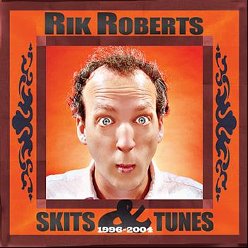 Rik Roberts - Skits & Tunes (1996-2004)