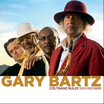 Gary Bartz - Coltrane Rules: Tao of a Music Warrior