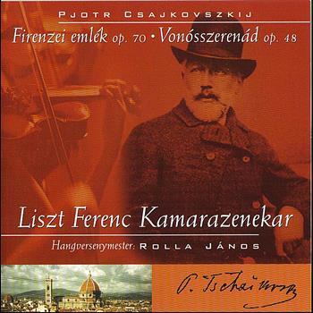 Franz Liszt Chamber Orchestra - Tchaikovsky: Souvenir de Florence op. 70 and Serenade for Strings op. 48