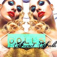 Dolls - Secret Sulk (Explicit)