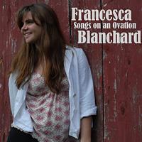 Francesca Blanchard - Songs on an Ovation