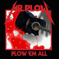 Mr. Plow - Plow'em All