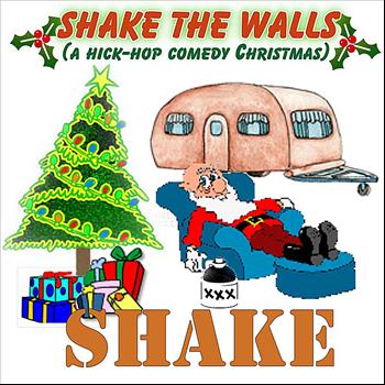 Shake - Shake the Walls (A Hick Hop Comedy Christmas)