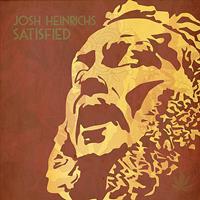 Josh Heinrichs - Satisfied
