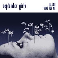 September Girls - Talking / Some for Me