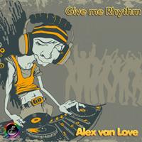 Alex van Love - Give Me Rythm