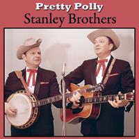Stanley Brothers - Pretty Polly