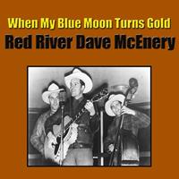 Red River Dave McEnery - When My Blue Moon Turns Gold