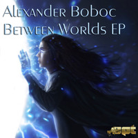 Alex Boboc - Between Worlds EP