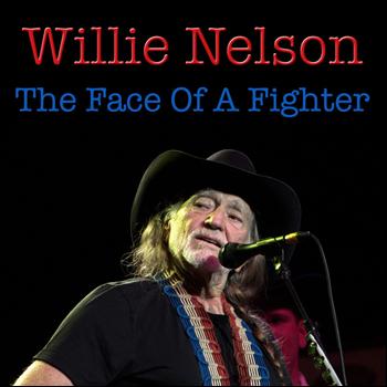 Willie Nelson - The Face Of A Fighter