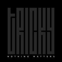 Tricky - Nothing Matters