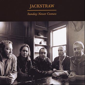 Jackstraw - Sunday Never Comes
