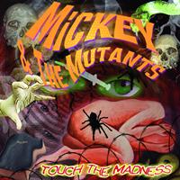 Mickey & The Mutants - Touch the Madness