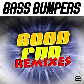 Bass Bumpers - Good Fun (Remixes)