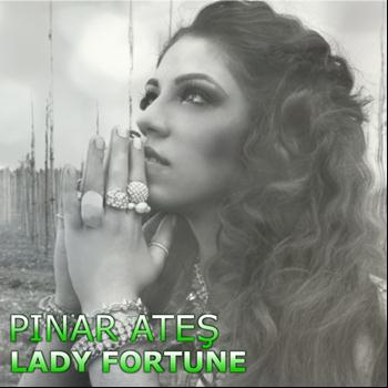 Pinar Ates - Lady Fortune