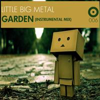 Little Big Metal - Garden (Instrumental Mix)