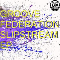 Groove Federation - Slipstream Ep