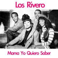 Los Rivero - Mama Yo Quiero Saber