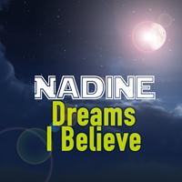 Nadine - Dreams I Believe