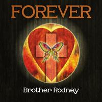 Brother Rodney - Forever Brother Rodney