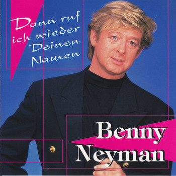 Benny Neyman - Dann Ruf Ich Wieder Deinen Namen