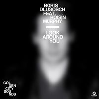 Boris Dlugosch feat. Róisín Murphy - Look Around You