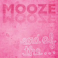 Mooze - End of the...