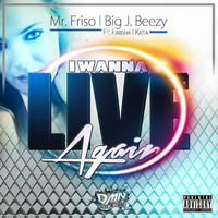 Mr. Friso & Big J. Beezy feat. Farisha & Katia Garcia - I Wanna Live Again (Explicit)