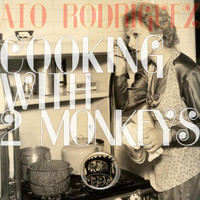 Ato Rodriguez - Cooking With 2 Monkeys