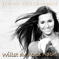 Jenny Ostermann - Willst Du heute Nacht