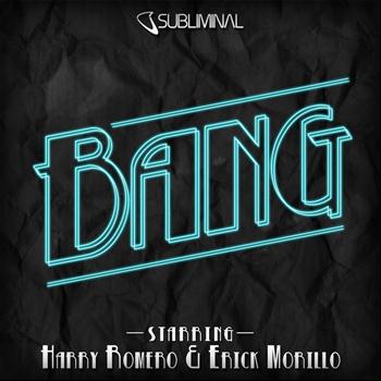 Harry Romero, Erick Morillo - Bang