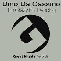 Dino Da Cassino - I'm Crazy for Dancing