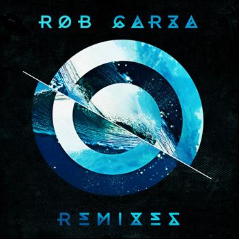Rob Garza - Remixes