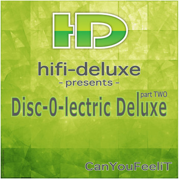 Hifi Deluxe - Disc-O-Lectric Deluxe, Pt. 2 - Can You Feel It