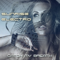 SUNRISE ELECTRO - Catch My Breath
