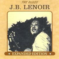 J.B. Lenoir - The Blues: Expanded Edition
