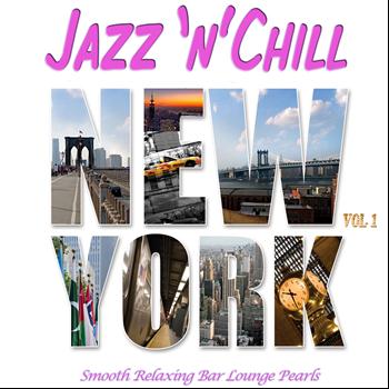 Various Artists - Jazz 'n' Chill New York, Vol.1 (Smooth Relaxing Bar Lounge Downbeat Pearls with Groovy Flavour)