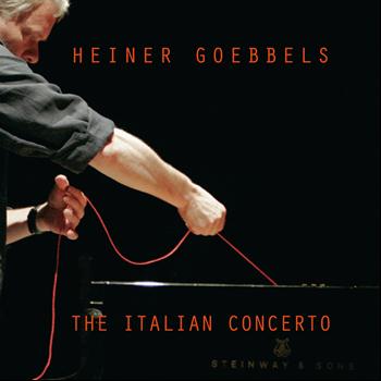 Heiner Goebbels - The Italian Concerto
