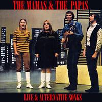 The Mamas & The Papas - Live & Alternative Songs