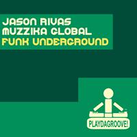 Jason Rivas, Muzzika Global - Funk Underground