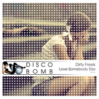 Dirty Freek - Love Somebody Else